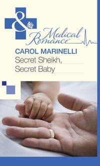 Secret Sheikh, Secret Baby - Carol Marinelli