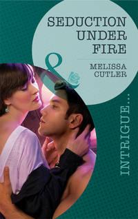 Seduction Under Fire - Melissa Cutler