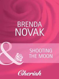 Shooting the Moon, Brenda  Novak аудиокнига. ISDN39929242