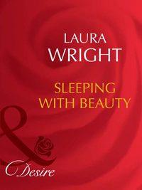 Sleeping With Beauty, Laura  Wright аудиокнига. ISDN39929282