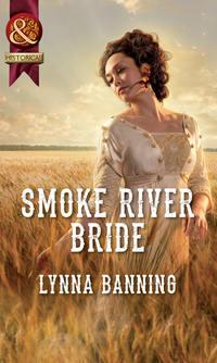 Smoke River Bride, Lynna  Banning аудиокнига. ISDN39929322