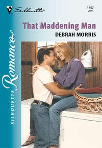 That Maddening Man, Debrah  Morris аудиокнига. ISDN39929738