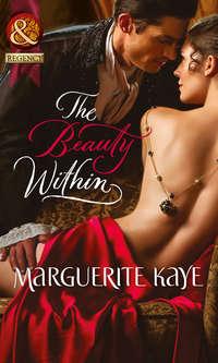 The Beauty Within, Marguerite Kaye аудиокнига. ISDN39929874