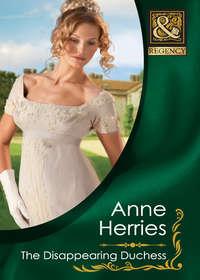 The Disappearing Duchess, Anne  Herries аудиокнига. ISDN39930034