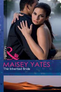 The Inherited Bride, Maisey  Yates аудиокнига. ISDN39930178