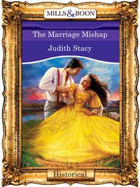 The Marriage Mishap, Judith  Stacy аудиокнига. ISDN39930306