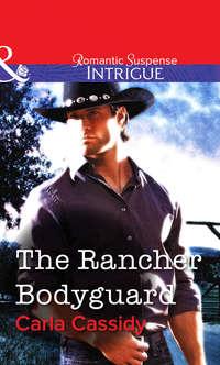 The Rancher Bodyguard, Carla  Cassidy аудиокнига. ISDN39930466