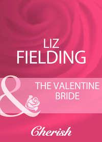 The Valentine Bride, Liz  Fielding аудиокнига. ISDN39930746