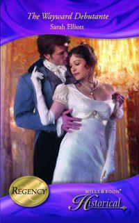 The Wayward Debutante, Sarah  Elliott audiobook. ISDN39930778