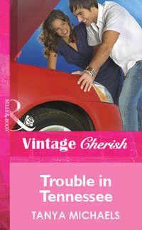 Trouble in Tennessee, Tanya  Michaels audiobook. ISDN39931050