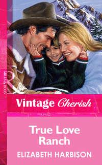 True Love Ranch, Elizabeth  Harbison audiobook. ISDN39931066