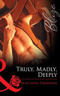 Truly, Madly, Deeply - Vicki Thompson