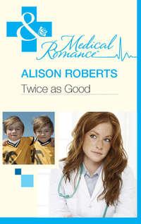 Twice as Good, Alison Roberts audiobook. ISDN39931114