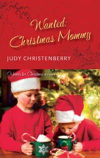 Wanted: Christmas Mummy, Judy  Christenberry аудиокнига. ISDN39931274