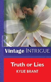 Truth Or Lies, Kylie  Brant audiobook. ISDN39931666