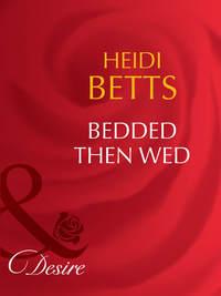 Bedded then Wed, Heidi Betts аудиокнига. ISDN39931690