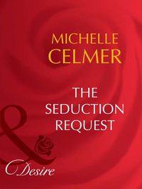 The Seduction Request, Michelle  Celmer аудиокнига. ISDN39931762