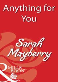 Anything for You, Sarah  Mayberry аудиокнига. ISDN39931778