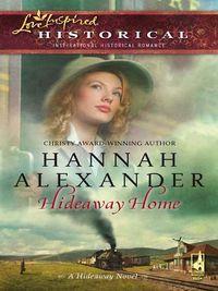 Hideaway Home, Hannah  Alexander audiobook. ISDN39932042