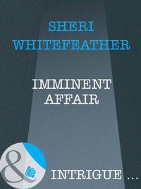 Imminent Affair, Sheri  WhiteFeather audiobook. ISDN39932234