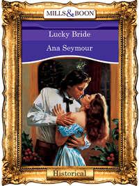 Lucky Bride - Ana Seymour