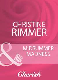 Midsummer Madness, Christine  Rimmer audiobook. ISDN39932826