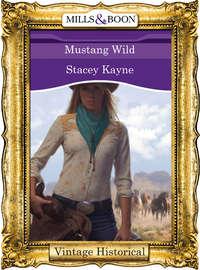 Mustang Wild, Stacey  Kayne аудиокнига. ISDN39933090