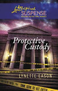 Protective Custody, Lynette  Eason аудиокнига. ISDN39933554