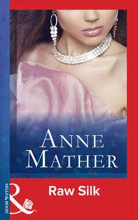 Raw Silk, Anne  Mather audiobook. ISDN39933618