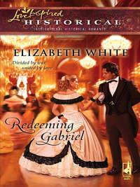 Redeeming Gabriel - Elizabeth White