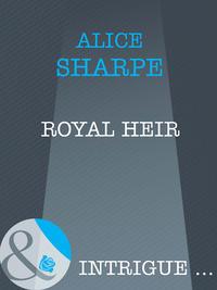 Royal Heir, Alice  Sharpe audiobook. ISDN39933770