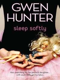 Sleep Softly - Gwen Hunter