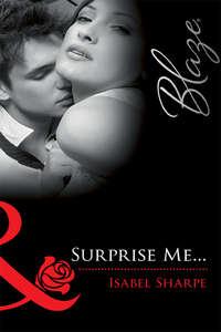 Surprise Me..., Isabel  Sharpe audiobook. ISDN39934434