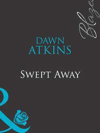 Swept Away, Dawn  Atkins аудиокнига. ISDN39934506