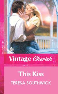 This Kiss, Teresa  Southwick аудиокнига. ISDN39935074