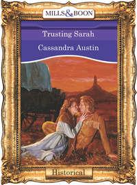 Trusting Sarah - Cassandra Austin