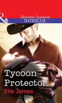 Tycoon Protector, Elle James audiobook. ISDN39935210