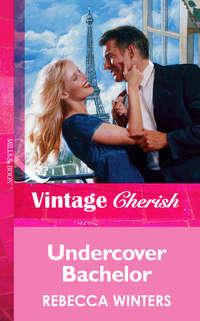 Undercover Bachelor - Rebecca Winters