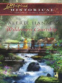 Wilderness Courtship, Valerie  Hansen аудиокнига. ISDN39935594