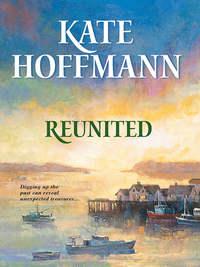 Reunited, Kate  Hoffmann аудиокнига. ISDN39936290