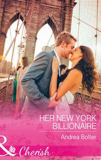 Her New York Billionaire, Andrea  Bolter audiobook. ISDN39936682