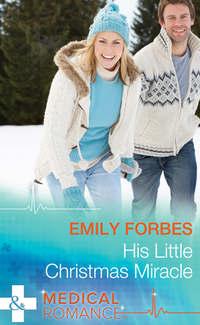 His Little Christmas Miracle - Emily Forbes