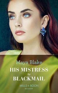 His Mistress By Blackmail - Майя Блейк