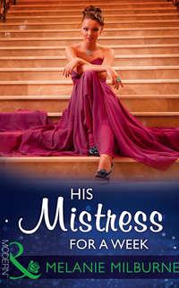 His Mistress For A Week, MELANIE  MILBURNE audiobook. ISDN39936794