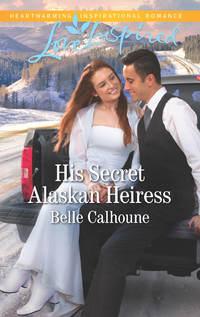 His Secret Alaskan Heiress, Belle  Calhoune аудиокнига. ISDN39936802