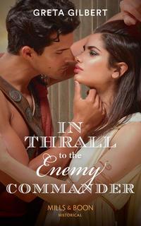 In Thrall To The Enemy Commander - Greta Gilbert