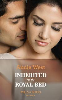 Inherited For The Royal Bed - Annie West