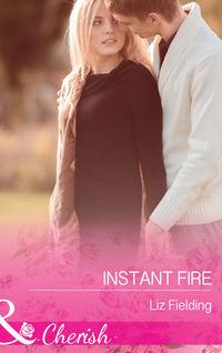 Instant Fire - Liz Fielding