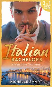 Italian Bachelors: Irresistible Sicilians, Мишель Смарт аудиокнига. ISDN39936898