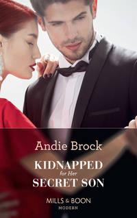 Kidnapped For Her Secret Son, Andie Brock аудиокнига. ISDN39936922